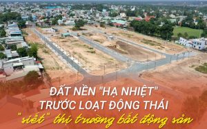 "Sốt" đất có dấu hiệu "hạ nhiệt", nhà đầu tư "nằm im, thở khẽ"