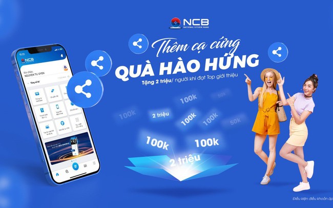 Mời thêm bạn mới – nhận quà không giới hạn từ NCB