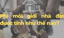 Phí môi giới nhà đất là bao nhiêu? Ai sẽ trả?