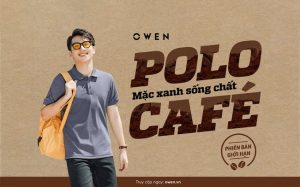 Polo Cafe OWEN – Khi thời trang “tuyên chiến” với thời tiết