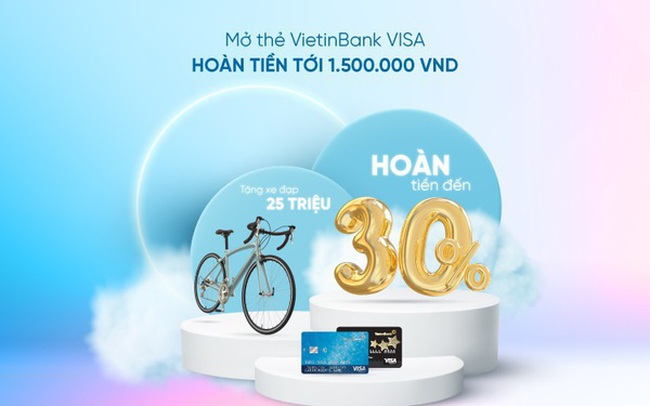 Mở thẻ VietinBank Visa nhận hoàn tiền đến 1.500.000 đồng